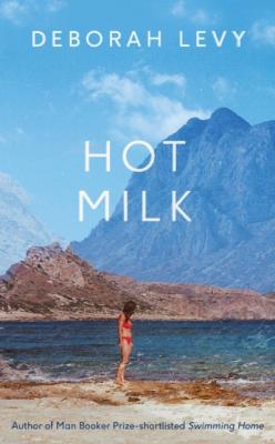 Hot Milk - Deborah  Levy 