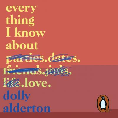 Everything I Know About Love - Dolly Alderton 