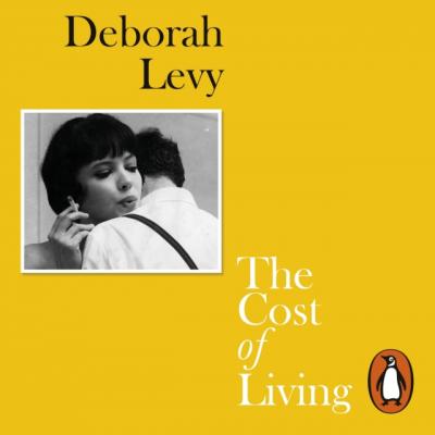 Cost of Living - Deborah  Levy Living Autobiography