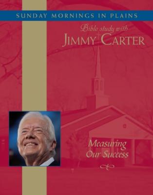 Measuring Our Success - Jimmy  Carter Sunday Mornings in Plains