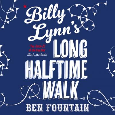 Billy Lynnaas Long Halftime Walk - Ben  Fountain 