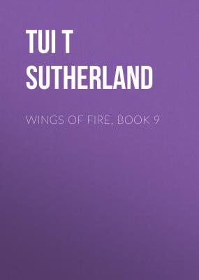 Wings of Fire, Book 9 - Tui T Sutherland 
