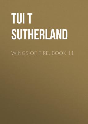 Wings of Fire, Book 11 - Tui T Sutherland 