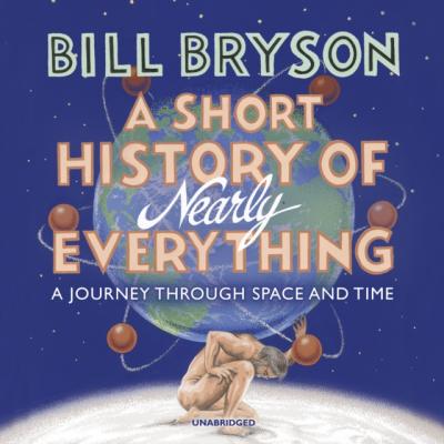 Short History of Nearly Everything - Bill  Bryson Bryson