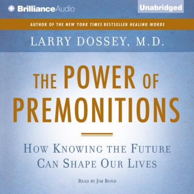 Power of Premonitions - M.D. Larry Dossey 