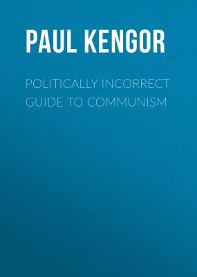 Politically Incorrect Guide to Communism - Paul  Kengor The Politically Incorrect Guides