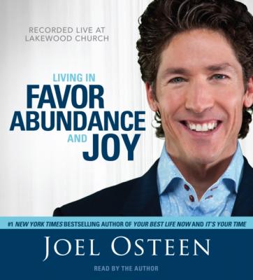 Living in Favor, Abundance and Joy - Joel  Osteen 