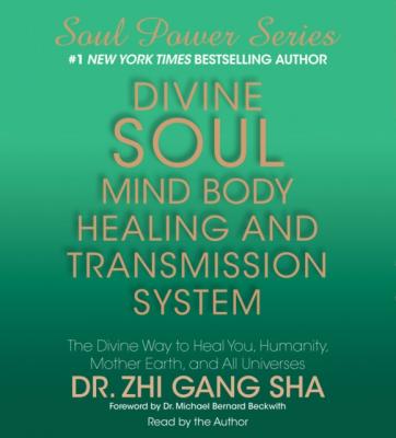 Divine Soul Mind Body Healing and Transmission Sys - Zhi Gang Sha 