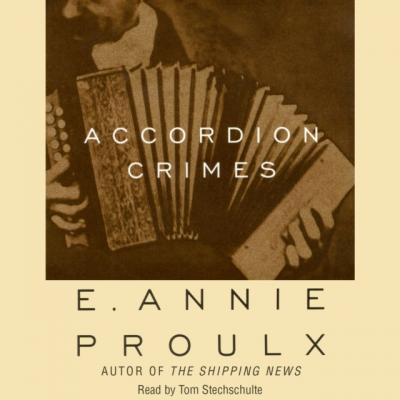 Accordion Crimes - Annie  Proulx 