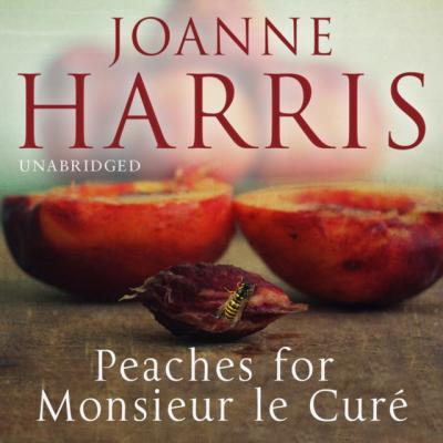 Peaches for Monsieur le Cure (Chocolat 3) - Джоанн Харрис 