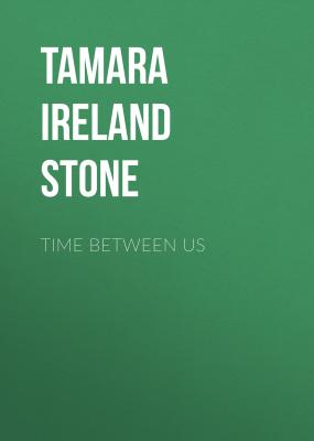 Time Between Us - Tamara Ireland Stone 