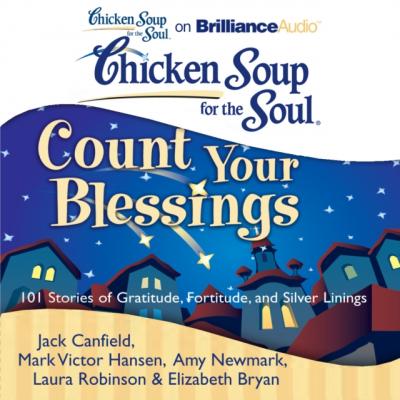 Chicken Soup for the Soul: Count Your Blessings - Джек Кэнфилд 
