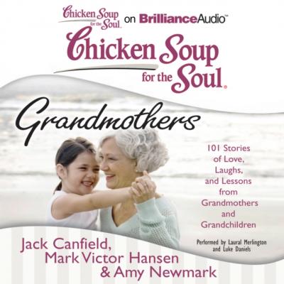 Chicken Soup for the Soul: Grandmothers - Джек Кэнфилд 