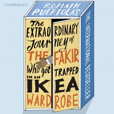 Extraordinary Journey of the Fakir who got Trapped in an Ikea Wardrobe - Romain Puértolas 