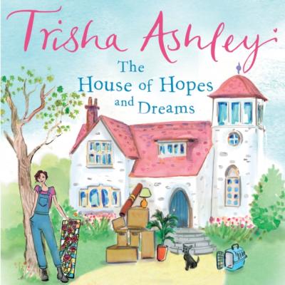 House of Hopes and Dreams - Trisha  Ashley 