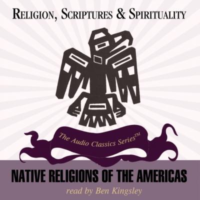 Native Religions of the Americas - Ake Hultkrantz The Religion, Scriptures, and Spirituality Series