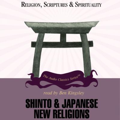 Shinto and Japanese New Religions - Byron Earhart The Religion, Scriptures, and Spirituality Series