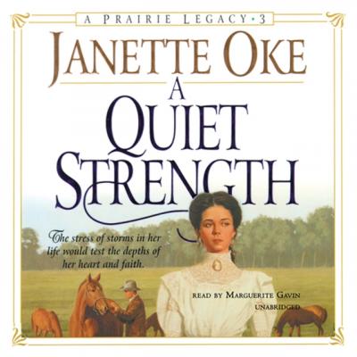 Quiet Strength - Janette Oke The Prairie Legacy Series