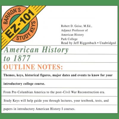 American History to 1877 - Robert D. Geise Barron's EZ-101 Study Keys