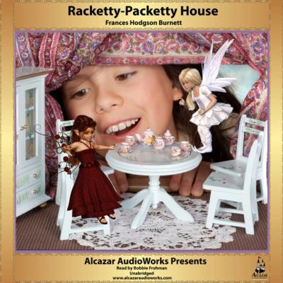 Racketty-Packetty House - Frances Hodgson Burnett The Children's Listening Library Series