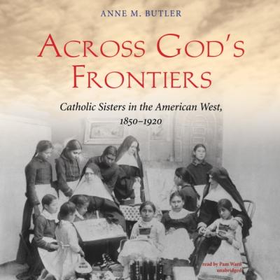 Across God's Frontiers - Anne M. Butler 