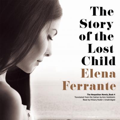 Story of the Lost Child - Elena Ferrante The Neapolitan Novels