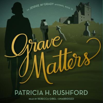 Grave Matters - Patricia H. Rushford The Jennie McGrady Mysteries