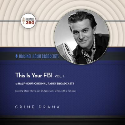 This Is Your FBI, Vol. 1  - a full cast The Classic Radio Collection
