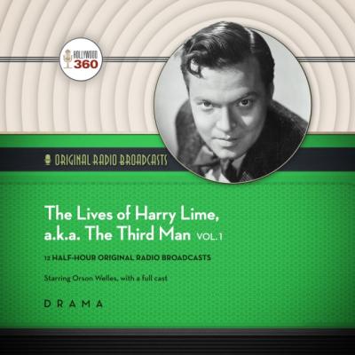 Lives of Harry Lime, a.k.a. The Third Man, Vol. 1 - Hollywood 360 The Classic Radio Collection