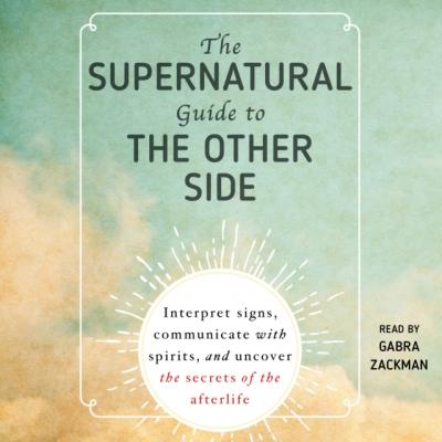 Supernatural Guide to the Other Side - Gabra Zackman 