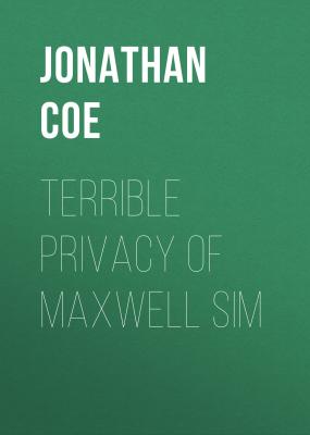 Terrible Privacy Of Maxwell Sim - Jonathan Coe 