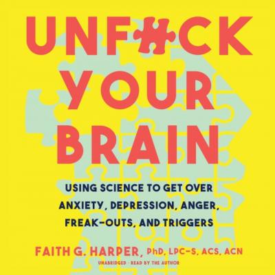 Unf*ck Your Brain - PhD Faith G. Harper 