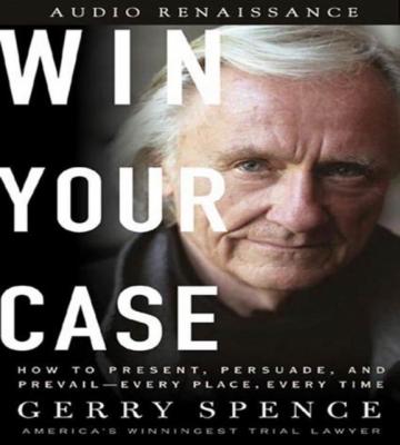 Win Your Case - Gerry Spence 