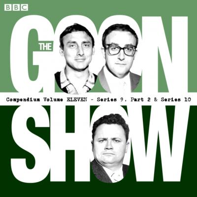 Goon Show Compendium: Volume 11 (Series 9, Pt 2 & Series 10) - Spike  Milligan 