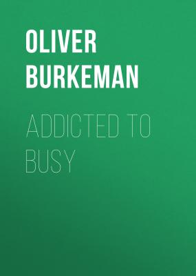 Addicted to Busy - Oliver  Burkeman 