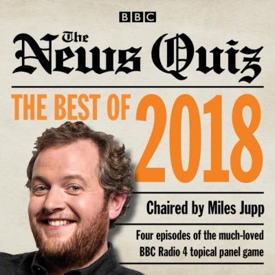 News Quiz: Best of 2018 - Radio Comedy BBC 