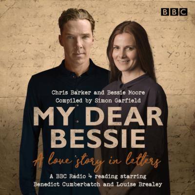 My Dear Bessie: A Love Story in Letters - Chris  Barker 