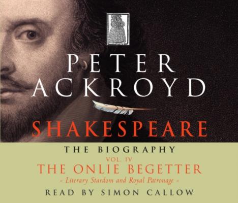 Shakespeare - The Biography: Vol IV - Peter  Ackroyd 