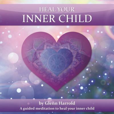Heal Your Inner Child - Glenn Harrold 