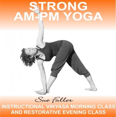 Strong AM - PM Yoga - Sue Fuller 