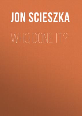 Who Done It? - Jon  Scieszka 