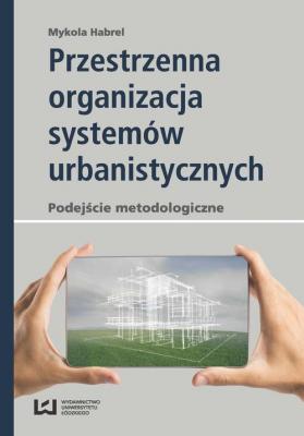 Przestrzenna organizacja systemÃ³w urbanistycznych - Mykola Habrel 