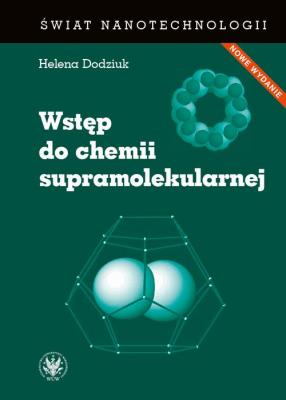 WstÄ™p do chemii supramolekularnej (wydanie II) - Helena Dodziuk Åšwiat Nanotechnologii