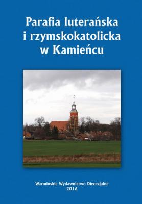 Parafia luteraÅ„ska i rzymskokatolicka w KamieÅ„cu - Krzysztof Bielawny 