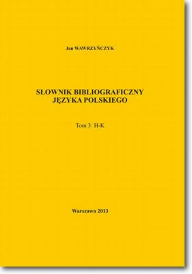 SÅ‚ownik bibliograficzny jÄ™zyka polskiego Tom 3 (H-K) - Jan WawrzyÅ„czyk 