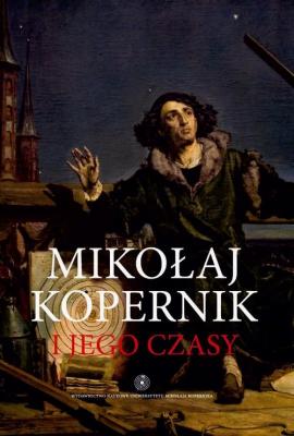 MikoÅ‚aj Kopernik i jego czasy - Praca zbiorowa 