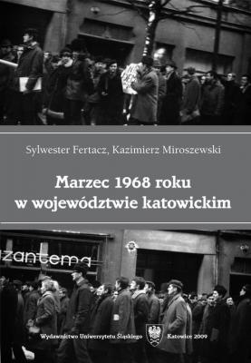 Marzec 1968 roku w wojewÃ³dztwie katowickim - Sylwester Fertacz Prace Naukowe UÅš; Historia