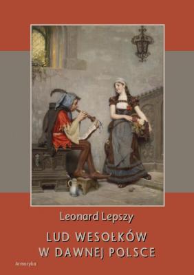 Lud wesoÅ‚kÃ³w w dawnej Polsce - Leonard Lepszy 