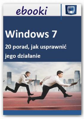 Windows 7 - 20 porad, jak usprawniÄ‡ jego dziaÅ‚anie - Praca zbiorowa 