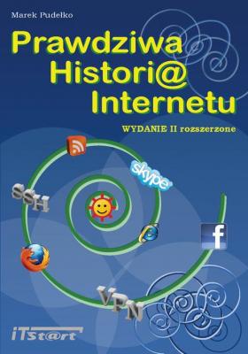 Prawdziwa Historia Internetu  - wydanie II rozszerzone - Marek PudeÅ‚ko 
